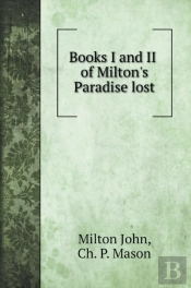 Books I. And Ii. Of Milton'S Paradise Lost