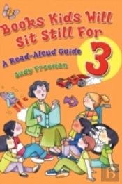 Books Kids Will Sit Still For 3: A Read-Aloud Guide