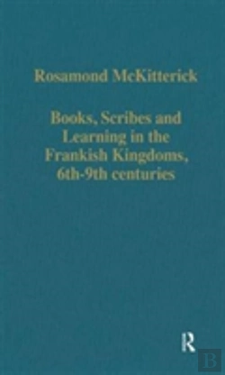 Bertrand.pt - Books, Scribes And Learning In The Frankish Kingdoms, 6thâ€“9th Centuries