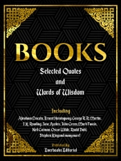 Books: Selected Quotes And Words Of Wisdom - Including Abraham Lincoln, Ernest Hemingway, George R.R. Martin, J.K. Rowling, Jane Austen, John Green, Mark Twain, Neil Gaiman, Oscar Wilde, Roald Dahl,