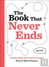 Books That Drive Kids Crazy!: The Book That Never Ends