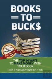 Books To Bucks: The Top 20 Ways To Make