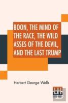 Boon, The Mind Of The Race, The Wild Asses Of The Devil, And The Last Trump