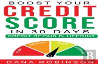 Boost Your Credit Score In 30 Days- Credit Repair Blueprint