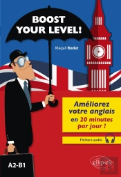 Boost Your Level! Améliorez Votre Anglais En 20 Minutes Par Jour ! A2-B1