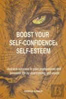 Boost Your Self-Confidence And Self-Esteem