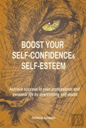 Boost Your Self-Confidence And Self-Esteem