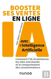 Booster Ses Ventes En Ligne Avec L'Intelligence Artificielle : Comment L'Ia Révolutionne Les Sites Marchands Et Le Comportement Des Consommateurs