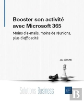 Booster Son Activité Avec Microsoft 365 : Moins D'E-Mails, Moins De Réunions, Plus D'Efficacité