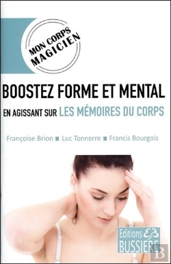 Bertrand.pt - Boostez Forme Et Mental En Agissant Sur Les Mémoires Du Corps