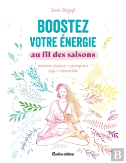 Bertrand.pt - Boostez Votre Énergie Au Fil Des Saisons : Médecine Chinoise, Naturopathie, Yoga, Chamanisme