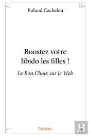 Boostez Votre Libido Les Filles ! : Le Bon Choix Sur Le Web