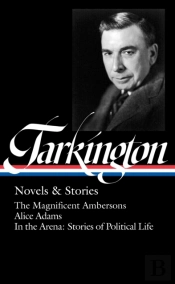 Booth Tarkington: Novels & Stories (Loa #319)