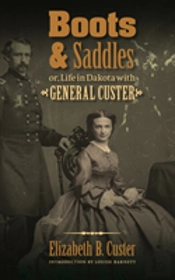 Boots And Saddles Or, Life In Dakota With General Custer