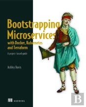 Bootstrapping Microservices With Docker, Kubernetes, And Terraform