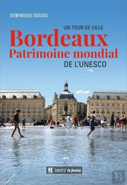 Bertrand.pt - Bordeau, Patrimoine Mondial De L'Unesco ; Un Tour De Ville