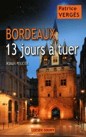 Bordeaux, 13 Jours A Tuer