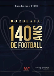 Bordeaux : 140 Ans De Football