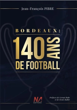 Bertrand.pt - Bordeaux : 140 Ans De Football
