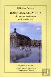 Bordeaux-Arcachon - Six Siecles D'Echanges Et De Solidarites