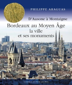 Bertrand.pt - Bordeaux Au Moyen Âge : La Ville Et Ses Monuments