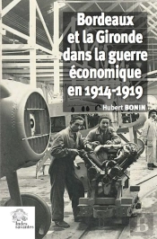 Bordeaux Et La Gironde Dans La Guerre Économique 1914-1919