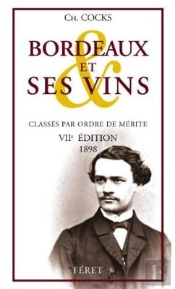 Bordeaux Et Ses Vins Classés Par Ordre De Mérite ; Vii Édition 1898
