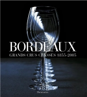 Bordeaux ; Grands Crus Classes, 1855-2005