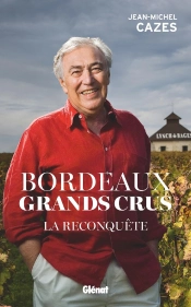 Bordeaux Grands Crus : La Reconquête