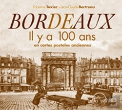Bertrand.pt - Bordeaux Il Y A 100 Ans En Cartes Postales Anciennes