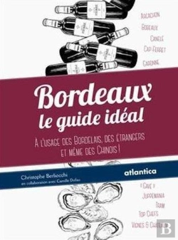 Bertrand.pt - Bordeaux ; Le Guide Idéal ; À L'Usag Des Bordelais, Des Étrangers Et Même Des Chinois !