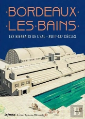 Bordeaux Les Bains : Les Bienfaits De L'Eau Xviiie-Xxe Siècle