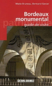 Bordeaux Monumental ; Guide De Visite
