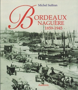 Bertrand.pt - Bordeaux Naguère, 1859-1945