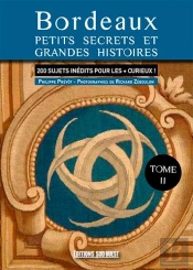 Bordeaux, Nouveaux Petits Secrets Et Grandes Histoires