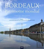Bordeaux Patrimoine Mondial Tome 3