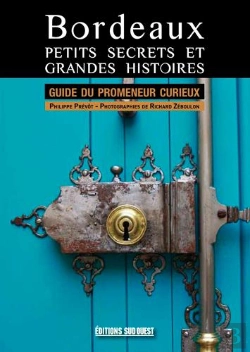 Bertrand.pt - Bordeaux, Petits Secrets Et Grandes Histoires ; Guide Du Promeneur Curieux