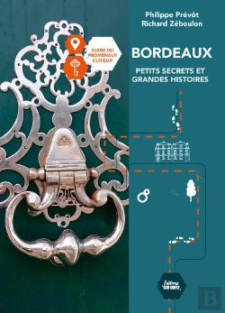 Bertrand.pt - Bordeaux : Petits Secrets Et Grandes Histoires : Guide Du Promeneur Curieux