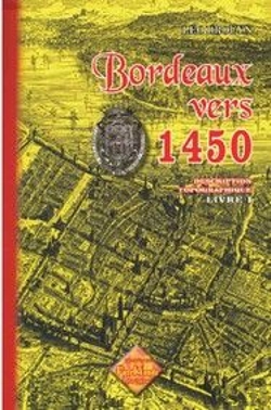 Bertrand.pt - Bordeaux Vers 1450 ; Description Topographique T.1