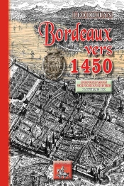 Bordeaux Vers 1450 Tome 2 ; Description Topographique