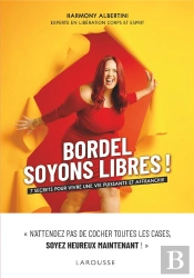 Bordel, Soyons Libres ! 7 Secrets Pour Vivre Une Vie Puissante Et Affranchie