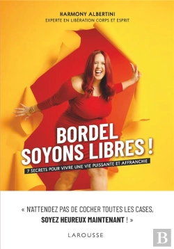 Bertrand.pt - Bordel, Soyons Libres ! 7 Secrets Pour Vivre Une Vie Puissante Et Affranchie