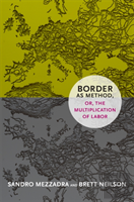 Border As Method, Or, The Multiplication Of Labor
