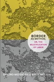 Border As Method, Or, The Multiplication Of Labor