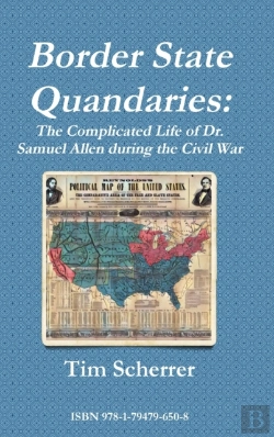 Bertrand.pt - Border State Quandaries: The Complicated Life Of Dr. Samuel Allen During The Civil War