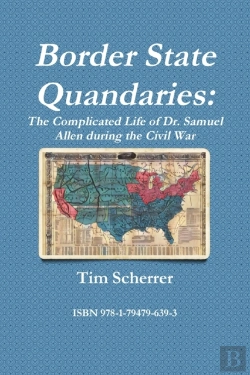 Bertrand.pt - Border State Quandaries: The Complicated Life Of Dr. Samuel Allen During The Civil War