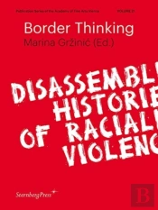 Border Thinking Â€“ Disassembling Histories Of Racialized Violence
