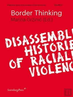 Bertrand.pt - Border Thinking Â€“ Disassembling Histories Of Racialized Violence