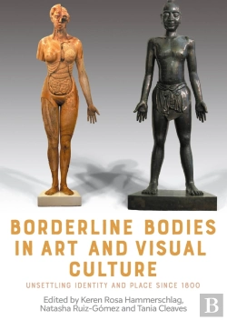Bertrand.pt - Borderline Bodies In Art And Visual Culture