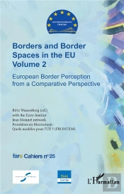 Borders And Border Spaces In The Eu Volume 2 - European Border Perception From A Comparative Perspec